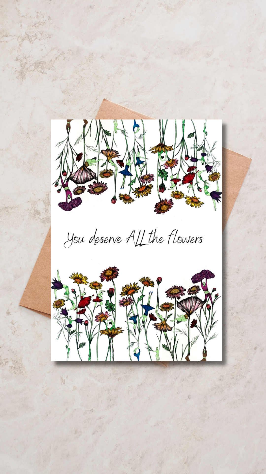 You deserve all the flowers - Greeting Card