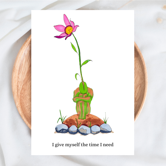 I Give Myself The Time I Need - Affirmation Card